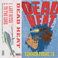 Dead Heat - Summer Promo '18
