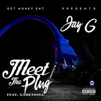 Jay G - Meet Tha Plug (feat. Gametossa) (Explicit)