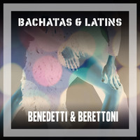 Benedetti & Berettoni - Bachatas & Latins