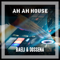 Baeli & Dossena - Ah Ah House