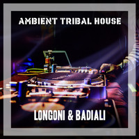 Longoni & Badiali - Ambient Tribal House