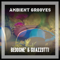 Bedognè & Guazzotti - Ambient Grooves