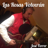 Jose Ferrer - Las Rosas Volverán