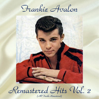 Frankie Avalon - Remastered Hits Vol., 2 (All Tracks Remastered)