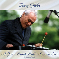 Terry Gibbs - A Jazz Band Ball: Second Set (Remastered 2018)
