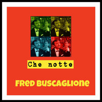 Fred Buscaglione - Che notte