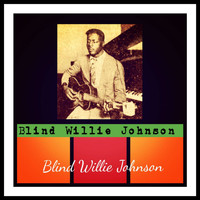 Blind Willie Johnson - Blind Willie Johnson (Explicit)