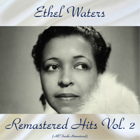 Ethel Waters - Remastered Hits Vol, 2 (All Tracks Remastered)