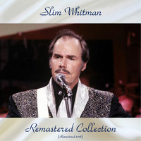 Slim Whitman - Remastered Collection (All Tracks Remastered 2018)