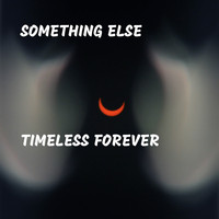 Something Else - Timeless Forever