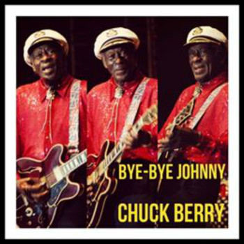 Chuck Berry - Bye-Bye Johnny