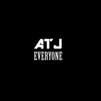 ATJ - Everyone