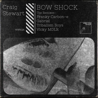 Craig Stewart - Bow Shock (The Remixes)