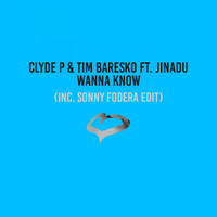 Clyde P, Tim Baresko - Wanna Know (Extended Mix)