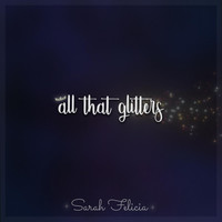Sarah Felicia - All That Glitters