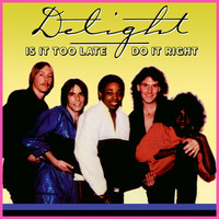 Delight - Is It Too Late / Do It Right