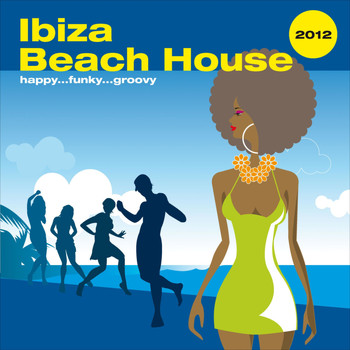 Various Artists - Ibiza Beach House 2012...Happy Funky Groovy