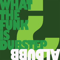 Aldubb - What the Funk Is Dubstep