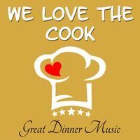 Dinner - We Love the Cook - Great Dinner Music