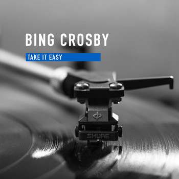 Bing Crosby - Take It Easy