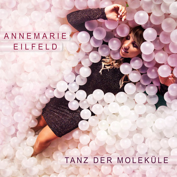Annemarie Eilfeld - Tanz der Moleküle (Radio Version)