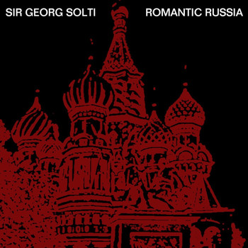 Sir Georg Solti and London Symphony Orchestra - Romantic Russia