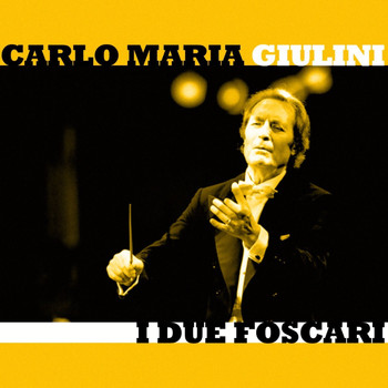 Carlo Maria Giulini, Orchestra E Coro Di Milano Della Radio Italiana and Maria Vitale - I due Foscari