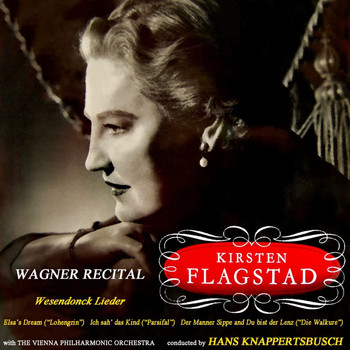 Kirsten Flagstad, Hans Knappertsbusch and The Vienna Philharmonic Orchestra - Wagner Recital