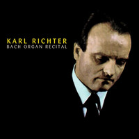 Karl Richter - Bach: Organ Recital