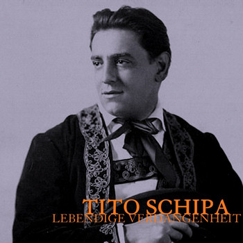 Tito Schipa - Lebendige Verdangenheit