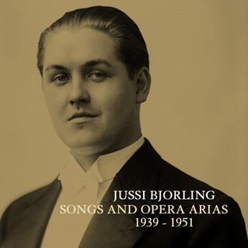 Jussi Björling - Songs And Opera Arias 1939 - 1951