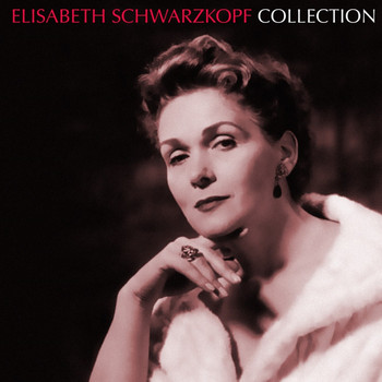 Elisabeth Schwarzkopf - Elisabeth Schwarzkopf Collection