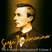 Sergei Rachmaninov - The Complete Rachmaninov, Vol. 2