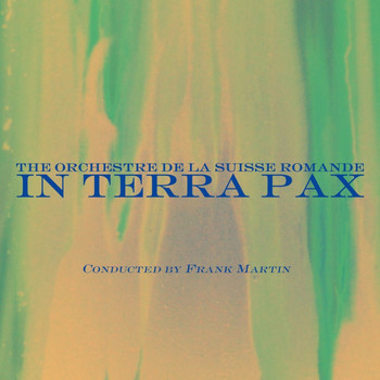 Ernest Ansermet, The Orchestre De La Suisse Romande and Ursula Buckel - In Terra Pax