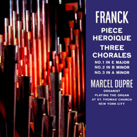 Marcel Dupre - Franck: Piece Heroique - Three Chorales