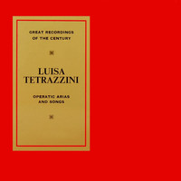 Luisa Tetrazzini - Operatic Arias and Songs