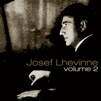 Josef Lhevinne - Josef Lhevinne, Vol. 2