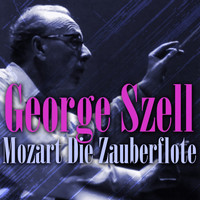 George Szell, Hungarian State Symphony Orchestra and Various Artists - Mozart: Die Zauberflote