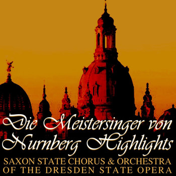 Saxon State Orchestra Dresden, Rudolf Kempe and Tiana Lemnitz - Wagner: Die Meistersinger von Nurnberg Highlights