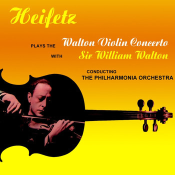Sir William Walton, Jascha Heifetz and The Philharmonia Orchestra - Walton: Violin Concerto