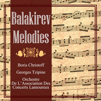 Boris Christoff, Georges Tzipine, Orchestre De L'Association Des Concerts Lamoureux and Alexandre Tcherepnine - Balakirev: Melodies