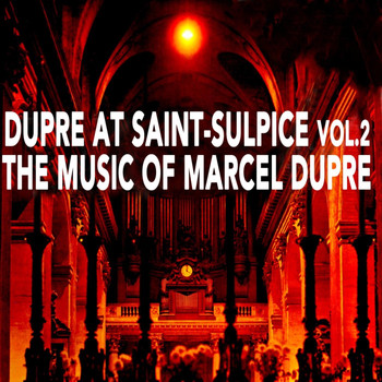 Marcel Dupre - Dupre at Saint-Sulpice, Vol. 2