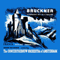 The Concertgebouw Orchestra of Amsterdam and Eduard Van Beinum - Bruckner: Symphony No. 7 - Franck: Psyche