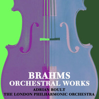 The London Philharmonic Orchestra and Sir Adrian Boult - Brahms Orchestral Works