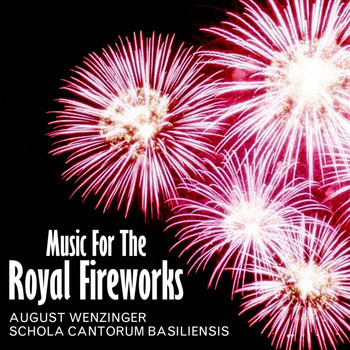Cappella Coloniensis, August Wenzinger and Schola Cantorum Basiliensis - Music for the Royal Fireworks