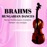 Herbert Von Karajan, Berlin Philharmonic Orchestra and Shura Cherkassky - Brahms: Hungarian Dances
