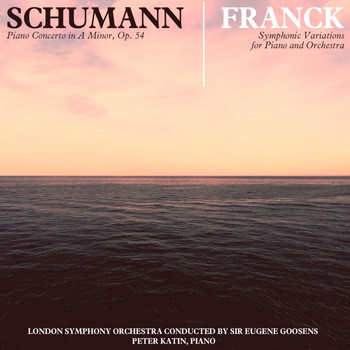 Peter Katin, Sir Eugene Goossens and London Symphony Orchestra - Schumann: Concerto in A Minor - Franck: Variations