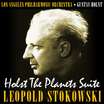 Los Angeles Philharmonic Orchestra and Leopold Stokowski - Holst: The Planets Suite