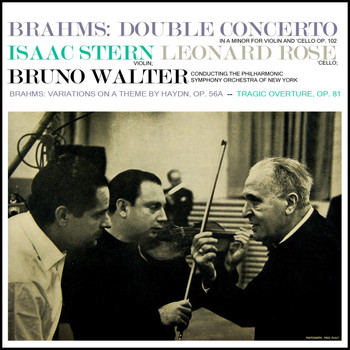 Isaac Stern, Leonard Rose, Bruno Walter and The Philharmonic-Symphony Orchestra Of New York - Brahms: Double Concerto