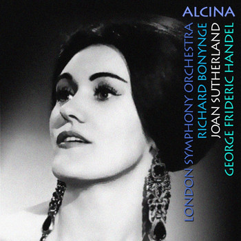 Richard Bonynge, Joan Sutherland and London Symphony Orchestra - Handel: Alcina